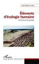 Couverture du livre « Éléments d'écologie humaine ; une lecture de la mésologie » de Jean-Michel Le Bot aux éditions Editions L'harmattan