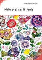 Couverture du livre « Nature et sentiments » de Desaguilier Francoise aux éditions Publibook