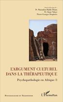 Couverture du livre « L'argument culturel dans la thérapeutique ; psychopathologie en Afrique Tome 1 » de Collecti aux éditions L'harmattan