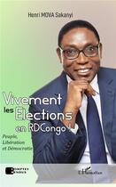 Couverture du livre « Vivement les élections en RDCongo ! peuple, libération et démocratie » de Henri Mova Sakanyi aux éditions L'harmattan