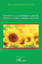 Couverture du livre « Initiation à la comptabilité agricole adaptée au système comptable OHADA révisé » de Bernard Halimana Hangi aux éditions L'harmattan