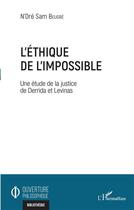 Couverture du livre « L'éthique de l'impossible ; une étude de la justice de Derrida et Levinas » de N'Dre Sam Beugre aux éditions L'harmattan