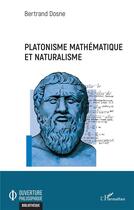 Couverture du livre « Platonisme mathématique et naturalisme » de Bertrand Dosne aux éditions L'harmattan