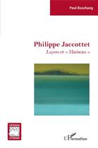 Couverture du livre « Philippe Jaccottet, leçons et hameau » de Paul Boschung aux éditions L'harmattan