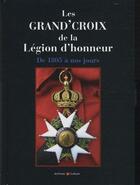 Couverture du livre « Les grand'croix de la légion d'honneur de 1805 à nos jours » de Wattel aux éditions Archives Et Culture