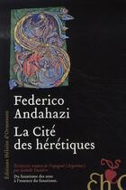 Couverture du livre « La cité des hérétiques » de Andahazi Federico aux éditions Heloise D'ormesson