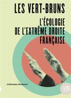 Couverture du livre « Les vert-bruns : l'écologie de l'extrême droite française » de Stéphane François aux éditions Bord De L'eau