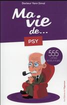 Couverture du livre « Ma vie de psy... 555 lapsus révélateurs » de Yann Simai aux éditions L'opportun