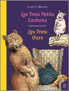 Couverture du livre « Les trois petits cochons ; les trois ours » de Leslie L. Brooke aux éditions Mic Mac Editions