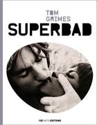 Couverture du livre « Superbad » de Tom Grimes aux éditions 13e Note