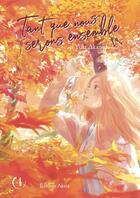 Couverture du livre « Tant que nous serons ensemble Tome 4 » de Yuki Akaneda aux éditions Akata
