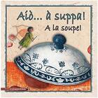 Couverture du livre « Aio... a suppa ! à la soupe ! » de Armelle Guissani aux éditions Clementine