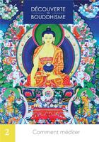 Couverture du livre « Découverte du bouddhisme Tome 2 : Comment méditer » de Lama Thoubten Zopa Rinpoche aux éditions Mahayana