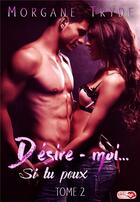 Couverture du livre « Desire moi... si tu peux tome 2 » de Tryde Morgane aux éditions Lips & Roll