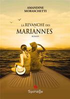 Couverture du livre « La revanche des Mariannes » de Amandine Moraschetti aux éditions Spinelle