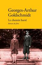 Couverture du livre « Le chemin barré : Roman du frère » de Georges-Arthur Goldschmidt aux éditions Verdier