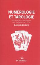Couverture du livre « Numérologie et tarologie : de la date de naissance aux énergies de l'être » de David Dierickx aux éditions Entremises