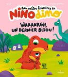 Couverture du livre « Les petites histoires de Nino Dino : Waaaargh, un dernier bisou ! » de Thierry Bedouet et Mim aux éditions Milan