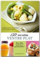 Couverture du livre « 130 recettes ventre plat » de Christophe Gouesmel et Claire Pinson aux éditions Marabout