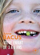 Couverture du livre « Votre enfant de 3 à 6 ans » de Anne Bacus aux éditions Marabout