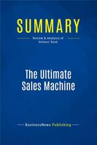 Couverture du livre « Summary : the ultimate sales machine (review and analysis of Holmes' book) » de Businessnews Publish aux éditions Business Book Summaries