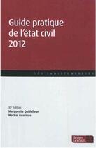 Couverture du livre « Guide pratique de l'état civil (édition 2012) » de Marguerite Quidelleur et Martial Guarinos aux éditions Berger-levrault