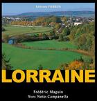 Couverture du livre « Lorraine » de Yves Noto-Campanella et Frederic Maguin aux éditions Pierron