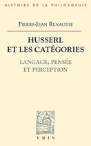 Couverture du livre « Husserl et les catégories ; langage, pensée et perception » de Pierre-Jean Renaudie aux éditions Vrin