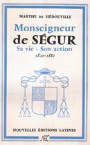 Couverture du livre « Monseigneur de Ségur ; sa vie, son action, 1820-1881 » de Marthe De Hedouville aux éditions Nel