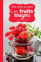 Couverture du livre « Les fruits rouges ; petits secrets de cuisine » de Sebastien Merdrignac aux éditions Ouest France