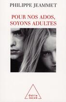 Couverture du livre « Pour nos ados, soyons adultes » de Philippe Jeammet aux éditions Odile Jacob