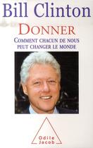 Couverture du livre « Donner ; comment chacun de nous peut changer le monde » de Bill Clinton aux éditions Odile Jacob