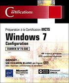 Couverture du livre « Windows 7 configuration ; préparation à la certification MCTS, examen N°70-680 » de Emmanuel Dreux aux éditions Eni