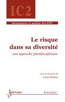 Couverture du livre « Le risque dans sa diversité : une approche pluridisciplinaire » de Lucas Dufour aux éditions Hermes Science Publications