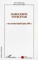 Couverture du livre « Marguerite yourcenar » de Pierre-Louis Fort aux éditions L'harmattan