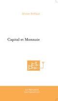 Couverture du livre « Capital et monnaie ; l'économie pathologique » de Olivier Briffaut aux éditions Editions Le Manuscrit