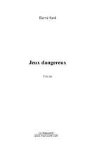 Couverture du livre « Jeux dangereux » de Herve Sard aux éditions Editions Le Manuscrit