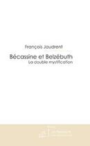 Couverture du livre « Bécassine et belzébuth ; la mystification » de Jaudrent-F aux éditions Editions Le Manuscrit