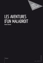 Couverture du livre « Les aventures d'un maladroit » de Daniel Chenard aux éditions Publibook