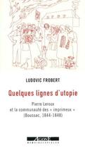 Couverture du livre « Quelques lignes d'utopie : Pierre Leroux et la communauté des 