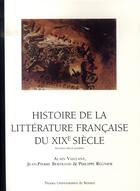 Couverture du livre « Histoire de la littérature française du XIXe siècle : 2e édition actualisée » de Philippe Regnier et Alain Vaillant et Jean-Pierre Bertrand aux éditions Pu De Rennes