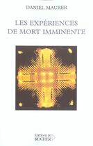 Couverture du livre « Les experiences de mort imminente - science et croyance face a la survie » de Maurer/Morisson aux éditions Rocher