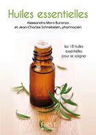 Couverture du livre « Le petit livre des huiles essentielles » de Alessandra Moro-Buronzo aux éditions First