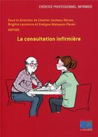Couverture du livre « La consultation infirmière » de Evelyne Malaquin-Pavan et Brigitte Lecointre et Chantal Jouteau-Neves aux éditions Lamarre