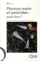 Couverture du livre « Plancton marin et pesticides, quels liens » de Genevieve Arzul et Francois Quiniou aux éditions Quae