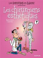 Couverture du livre « Les femmes en blanc présentent Tome 2 : les chirurgiens esthétiques » de Philippe Bercovici et Raoul Cauvin aux éditions Dupuis