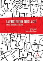 Couverture du livre « La prostitution dans la cité ; enjeux juridiques et sociaux » de Sophie Andre aux éditions Anthemis