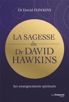 Couverture du livre « La sagesse du dr David R. Hawkins » de David R. Hawkins aux éditions Guy Trédaniel