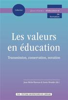 Couverture du livre « Les Valeurs en éducation : Transmission, conservation, novation » de Jean-Michel Barreau aux éditions Pu De Nancy