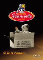 Couverture du livre « Biscuiterie Jeannette ; 160 ans de souvenirs » de Annie Fettu aux éditions Orep